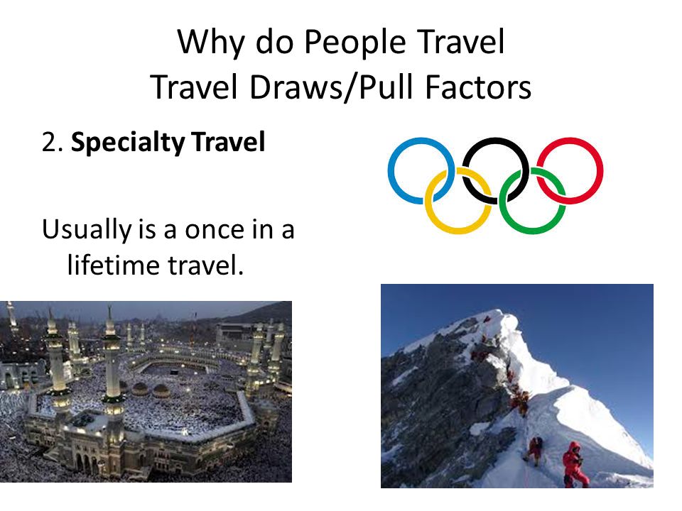 Why do People Travel Travel Draws/Pull Factors 2.