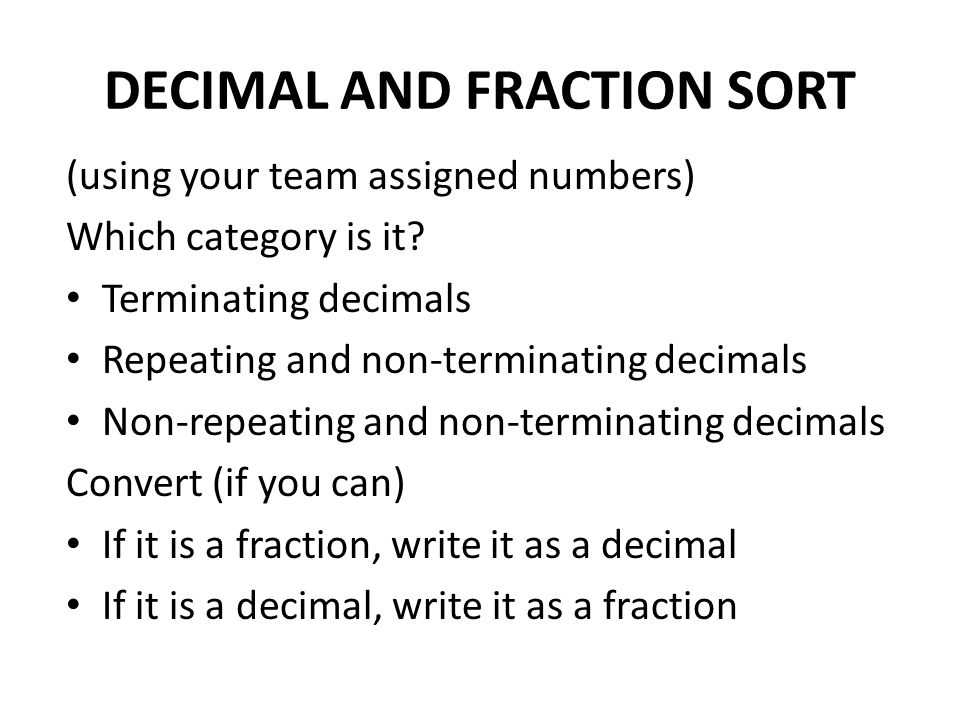 DECIMAL AND FRACTION SORT (using your team assigned numbers) Which category is it.
