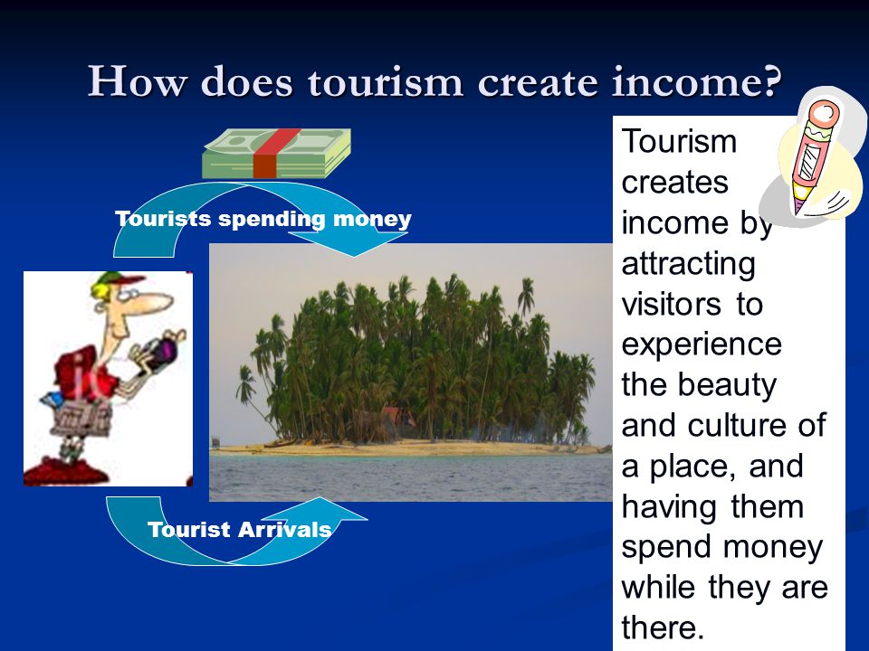 How does tourism create income.