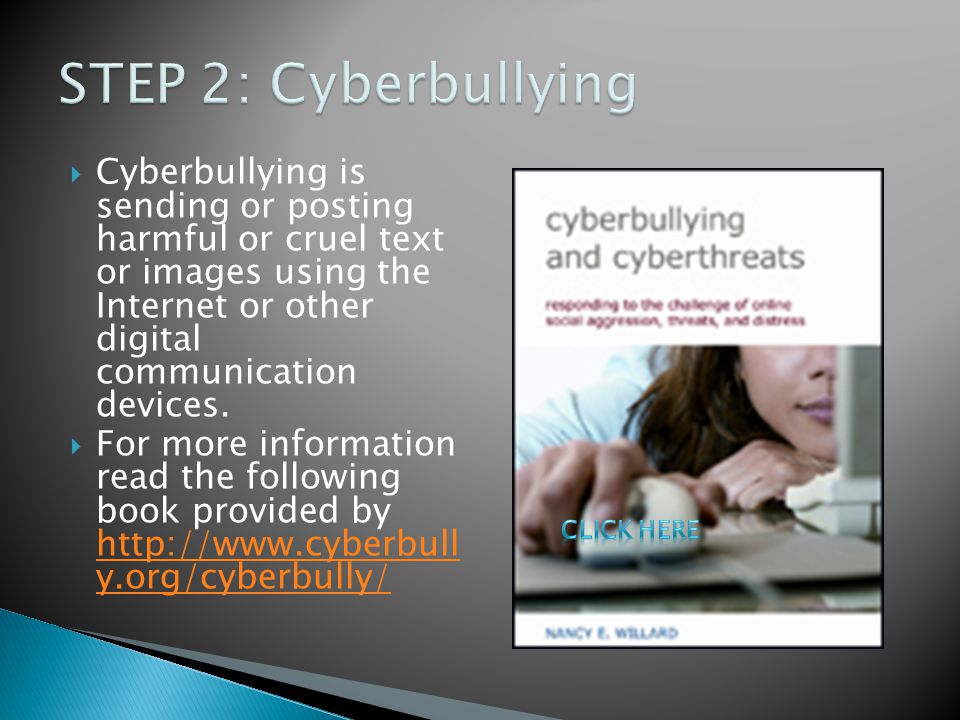  Cyberbullying is sending or posting harmful or cruel text or images using the Internet or other digital communication devices.