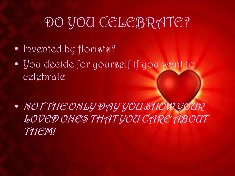 DO YOU CELEBRATE. Invented by florists.
