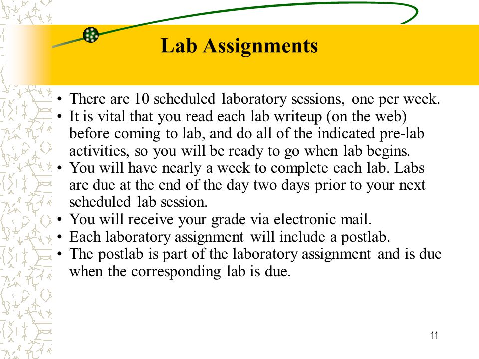 11 Lab Assignments There are 10 scheduled laboratory sessions, one per week.