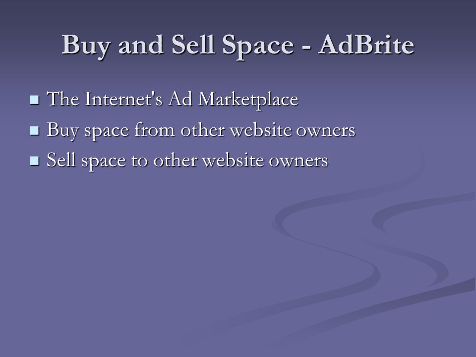 Buy and Sell Space - AdBrite The Internet s Ad Marketplace The Internet s Ad Marketplace Buy space from other website owners Buy space from other website owners Sell space to other website owners Sell space to other website owners