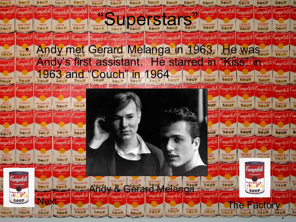 Superstars Andy met Gerard Melanga in He was Andy’s first assistant.
