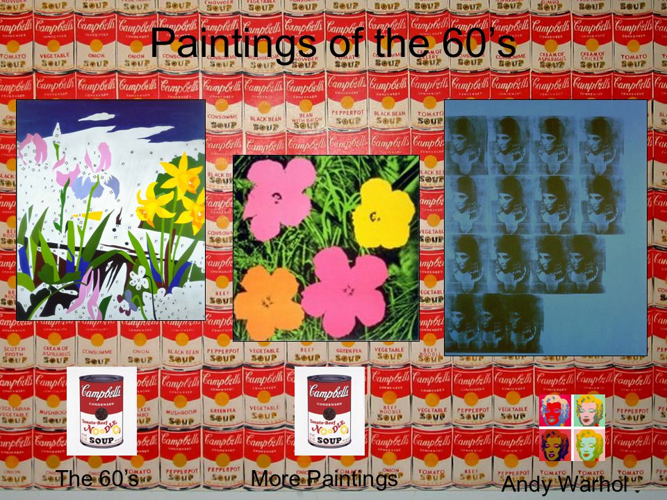 Paintings of the 60’s More Paintings Andy Warhol The 60’s