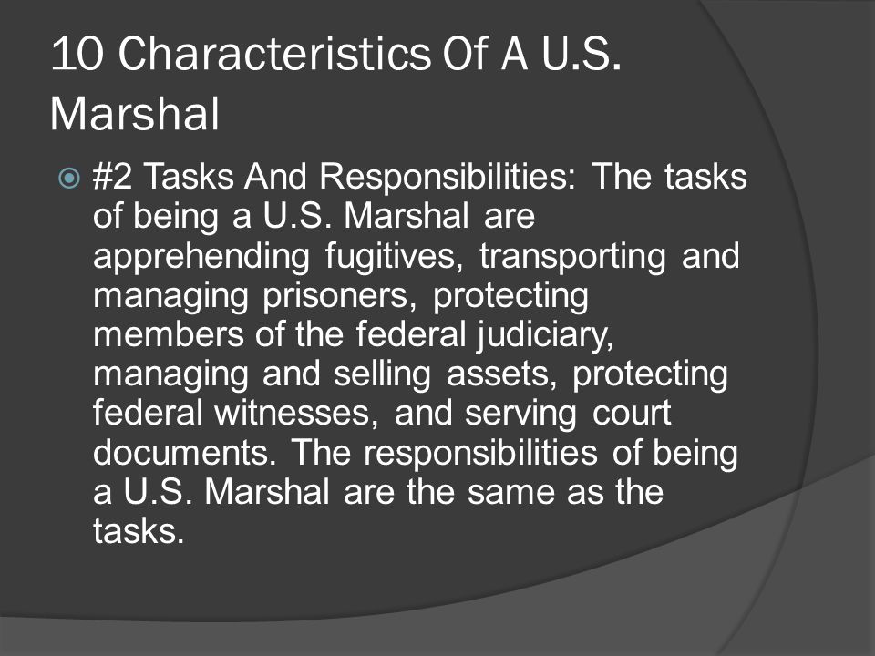 10 Characteristics Of A U.S. Marshal  #2 Tasks And Responsibilities: The tasks of being a U.S.