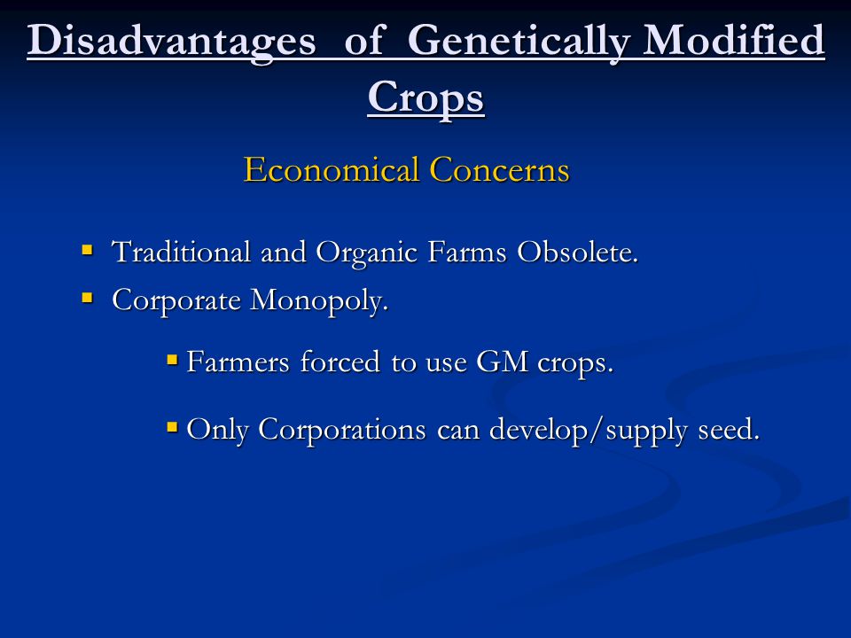 Disadvantages of Genetically Modified Crops  Traditional and Organic Farms Obsolete.