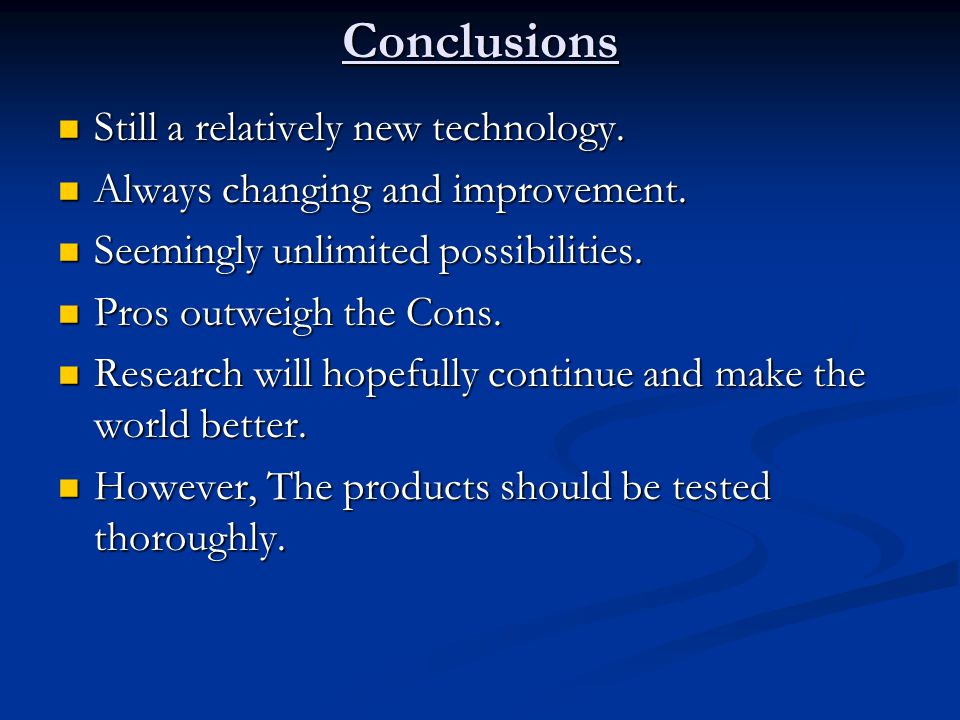 Conclusions Still a relatively new technology. Still a relatively new technology.