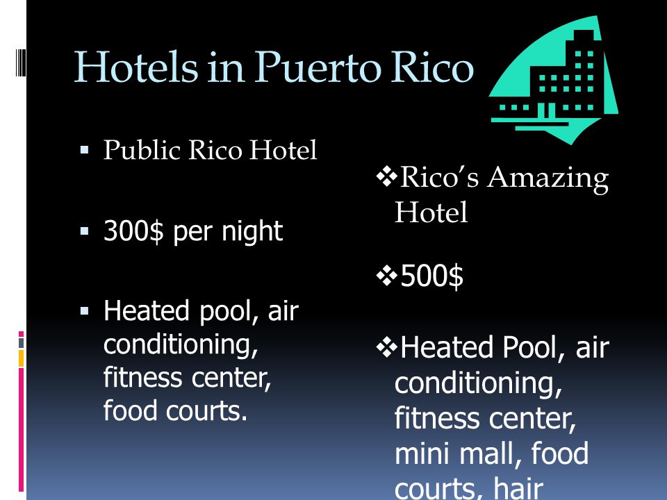 Hotels in Puerto Rico  Public Rico Hotel  300$ per night  Heated pool, air conditioning, fitness center, food courts.