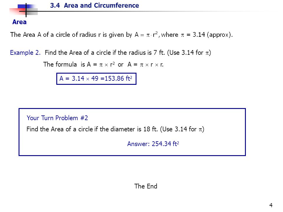 3.4 Area and Circumference 4 Area Example 2. Find the Area of a circle if the radius is 7 ft.