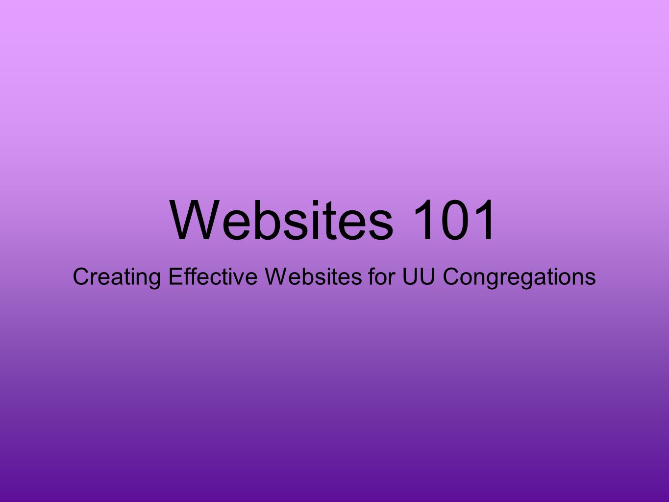 Websites 101 Creating Effective Websites for UU Congregations