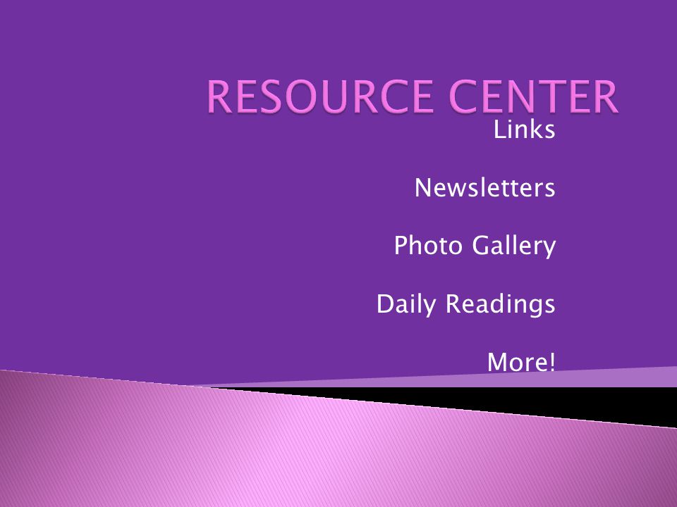 Links Newsletters Photo Gallery Daily Readings More!