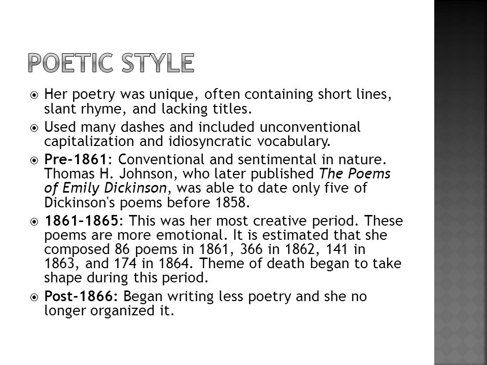 Her poetry was unique, often containing short lines, slant rhyme, and lacking titles.