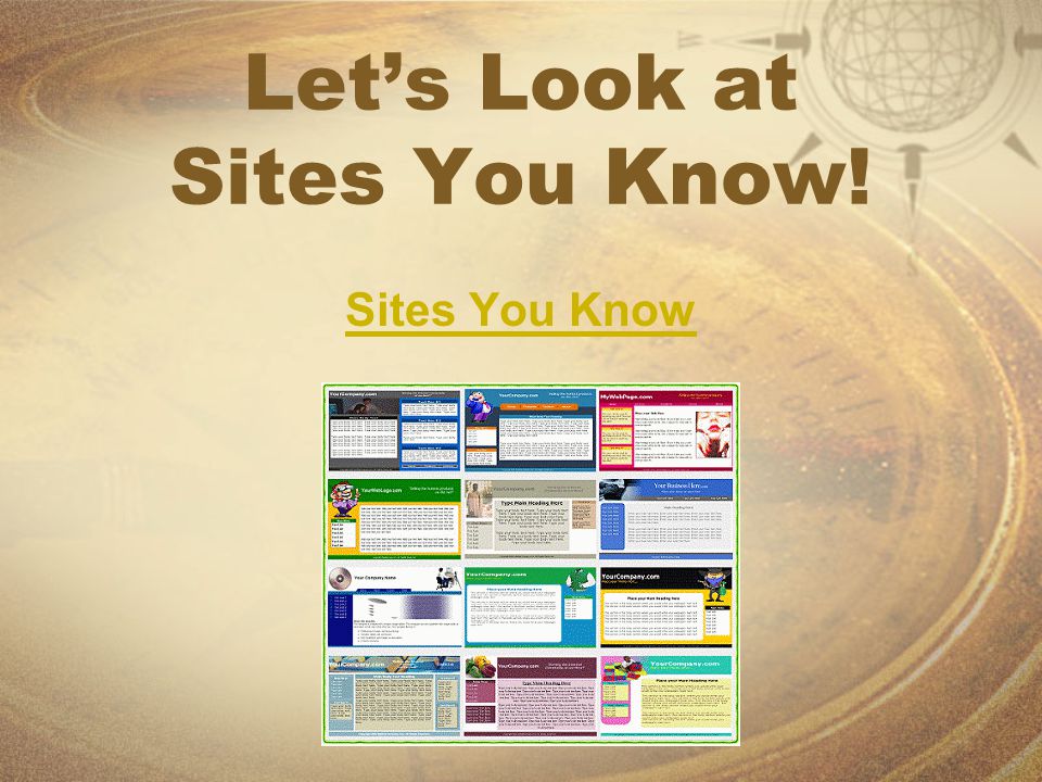 Let’s Look at Sites You Know! Sites You Know