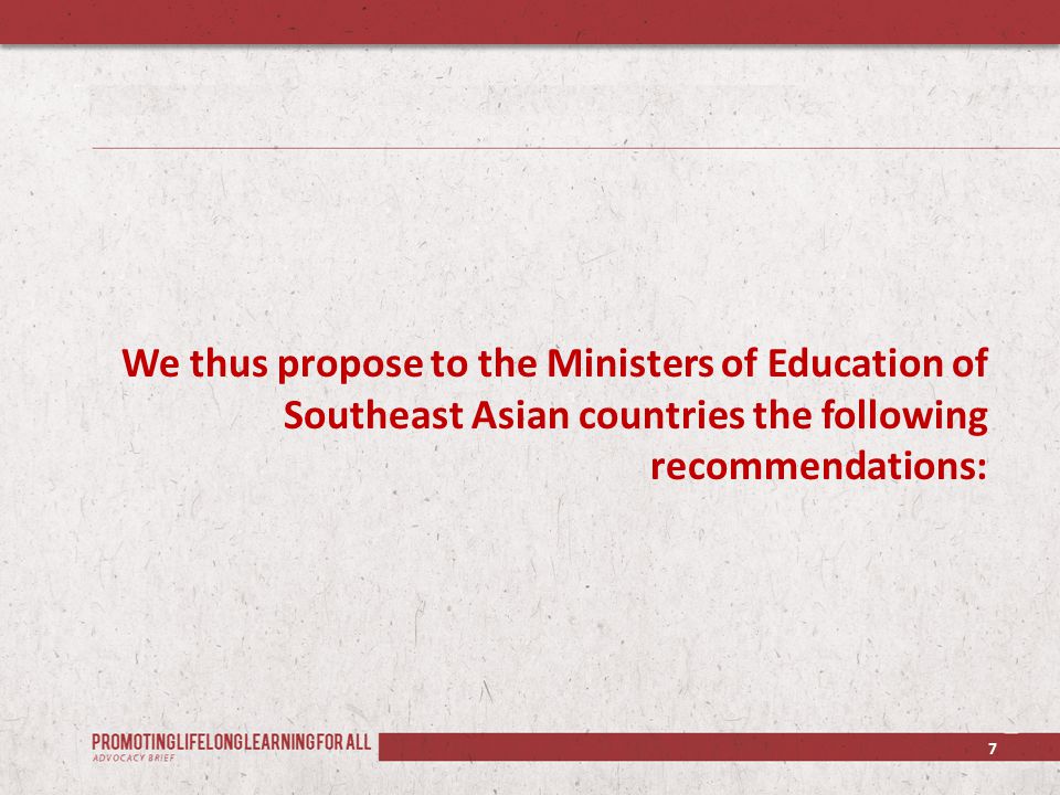 We thus propose to the Ministers of Education of Southeast Asian countries the following recommendations: 7