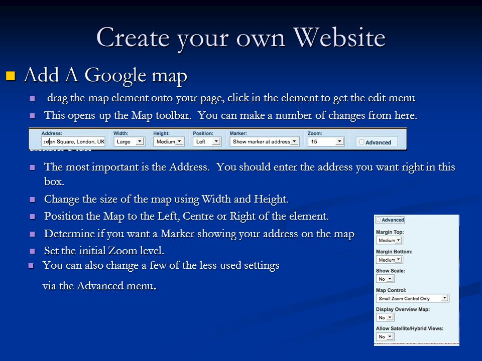 Create your own Website Add A Google map Add A Google map drag the map element onto your page, click in the element to get the edit menu drag the map element onto your page, click in the element to get the edit menu This opens up the Map toolbar.