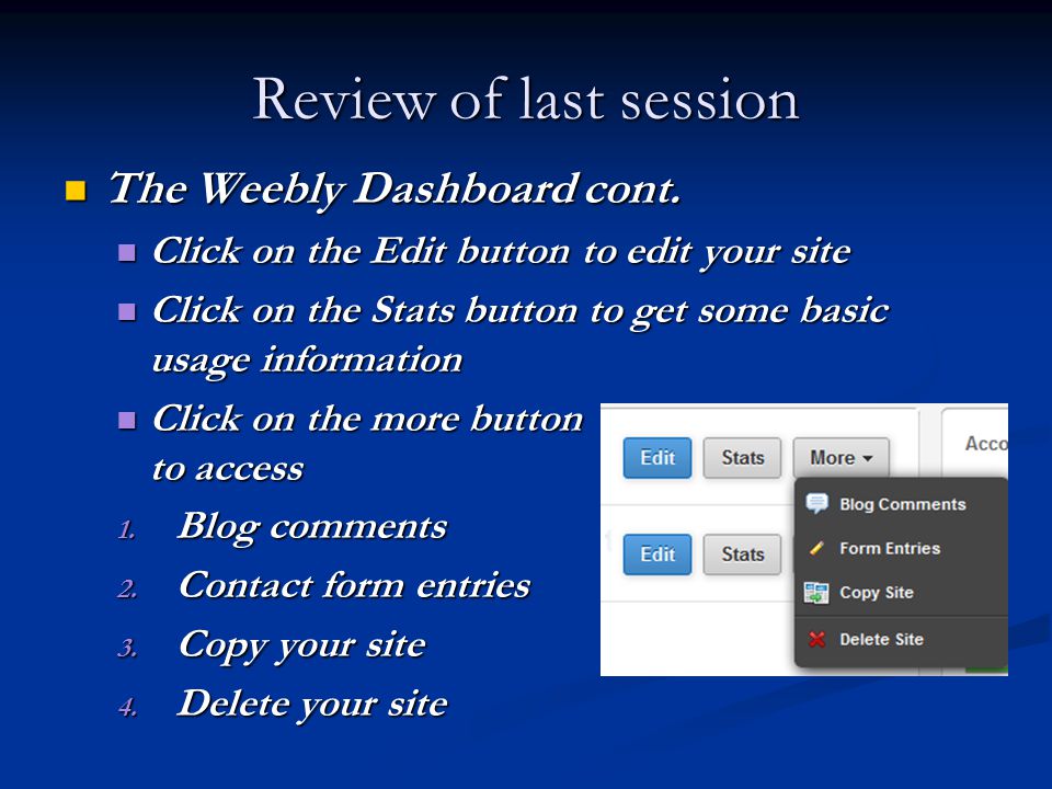 Review of last session The Weebly Dashboard cont. The Weebly Dashboard cont.