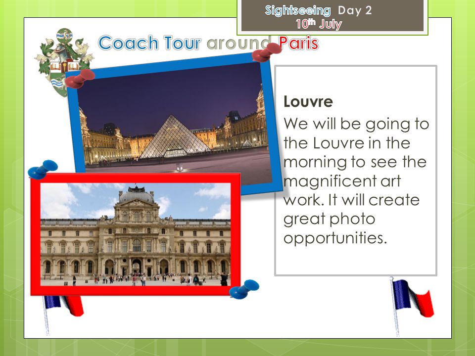Louvre We will be going to the Louvre in the morning to see the magnificent art work.