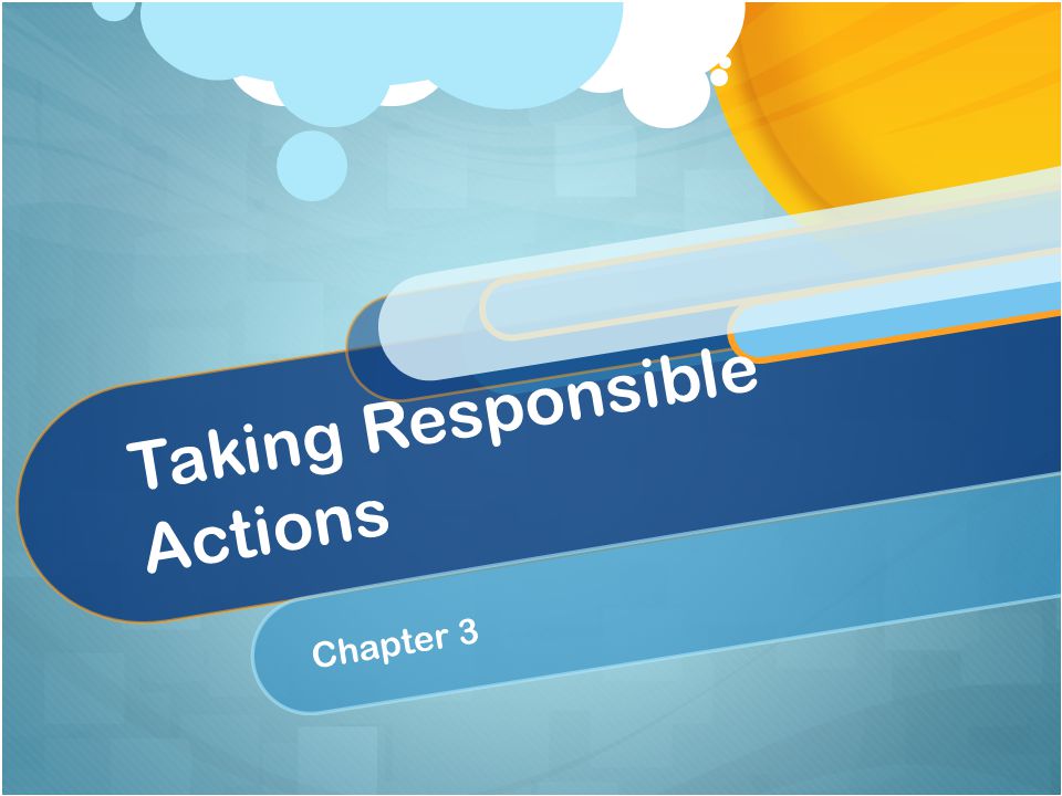 Taking Responsible Actions Chapter 3
