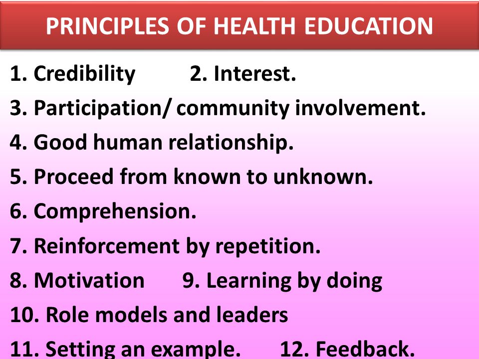 PRINCIPLES OF HEALTH EDUCATION 1. Credibility 2. Interest.