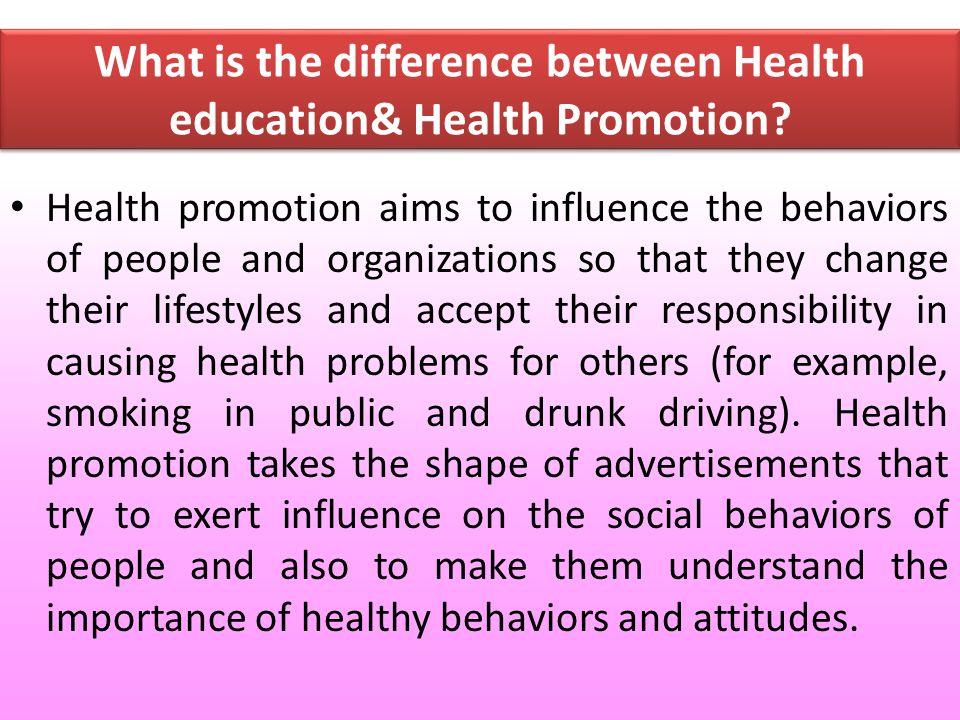 What is the difference between Health education& Health Promotion.
