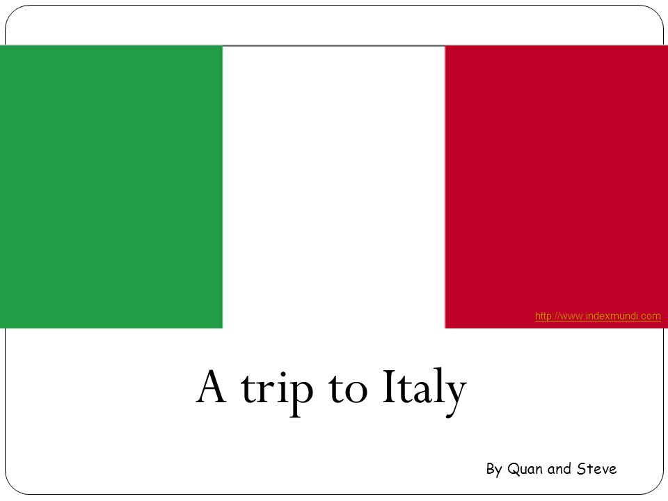 A trip to Italy By Quan and Steve
