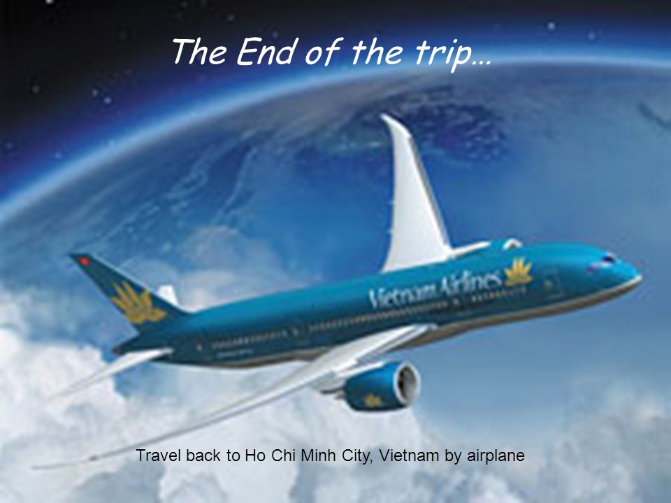 The End of the trip… Travel back to Ho Chi Minh City, Vietnam by airplane