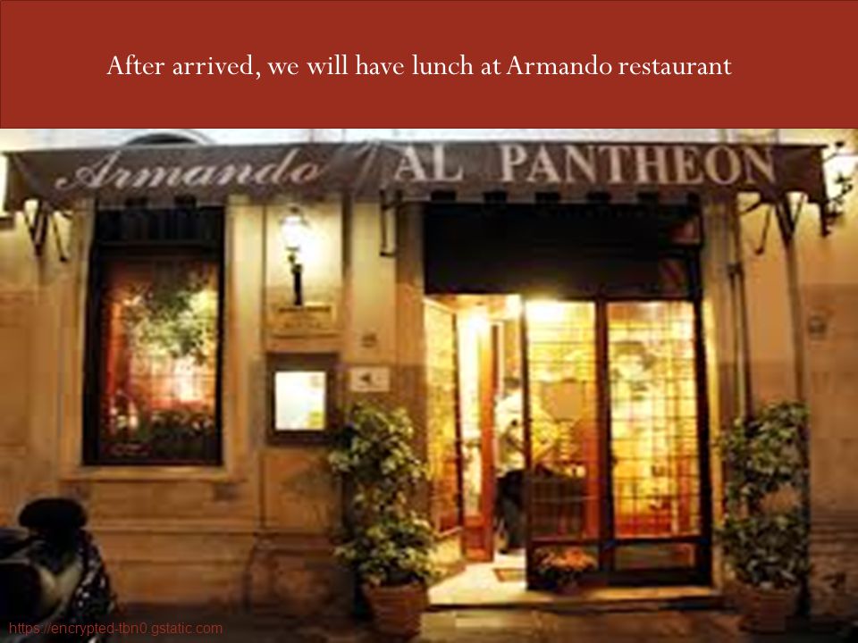 After arrived, we will have lunch at Armando restaurant