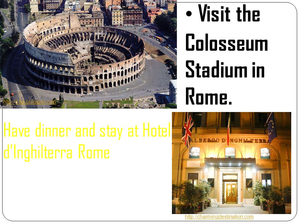 Visit the Colosseum Stadium in Rome.