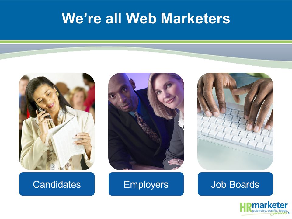 We’re all Web Marketers CandidatesEmployersJob Boards