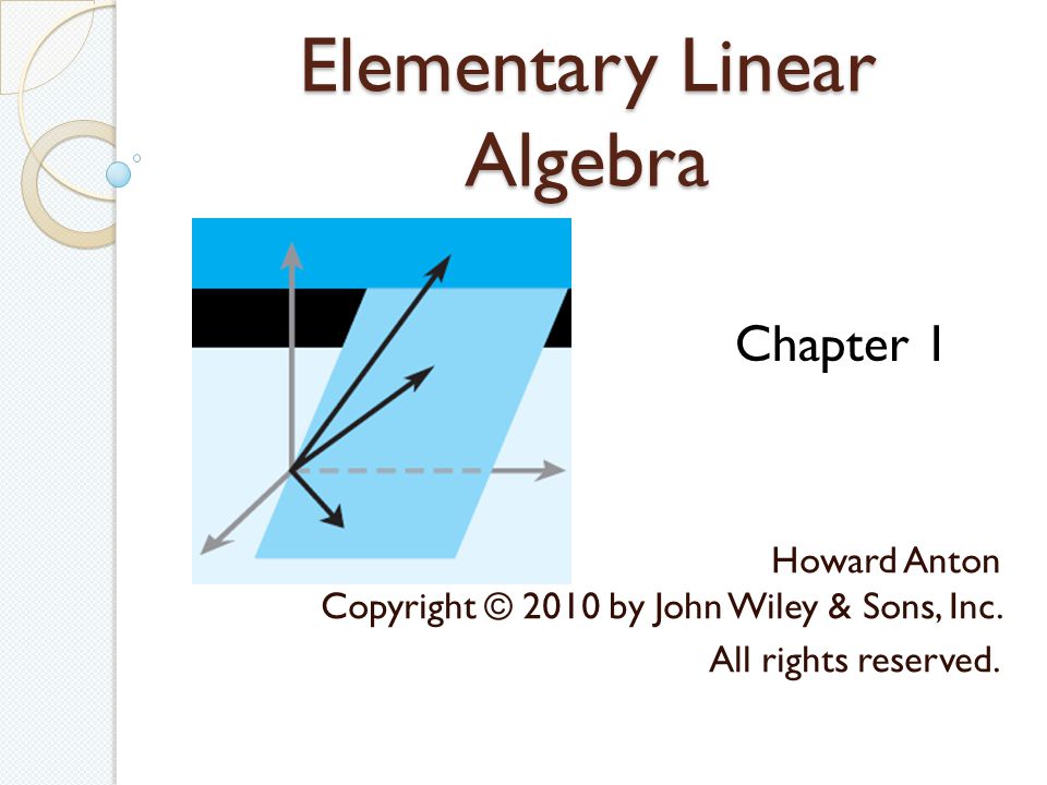 Elementary Linear Algebra Howard Anton Copyright © 2010 by John Wiley & Sons, Inc.