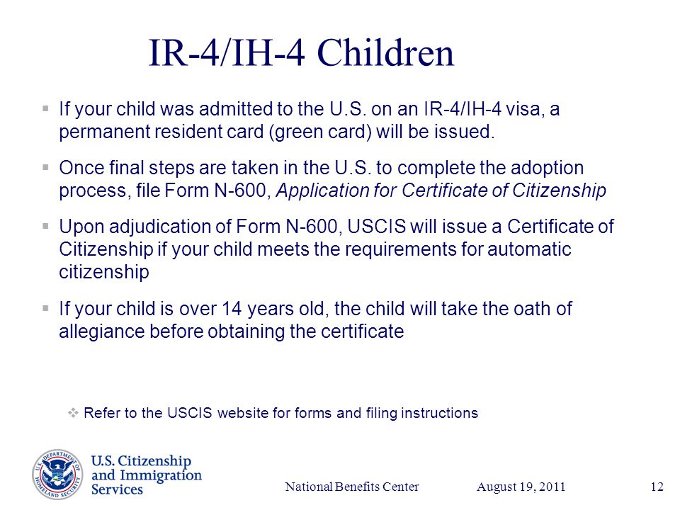 Presenter’s Name June 17, 2003 August 19, 2011National Benefits Center12 IR-4/IH-4 Children  If your child was admitted to the U.S.