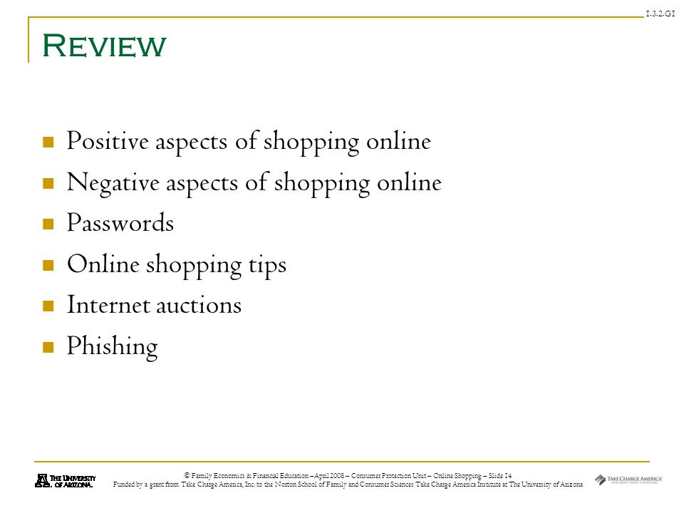 © Family Economics & Financial Education –April 2008 – Consumer Protection Unit – Online Shopping – Slide 14 Funded by a grant from Take Charge America, Inc.