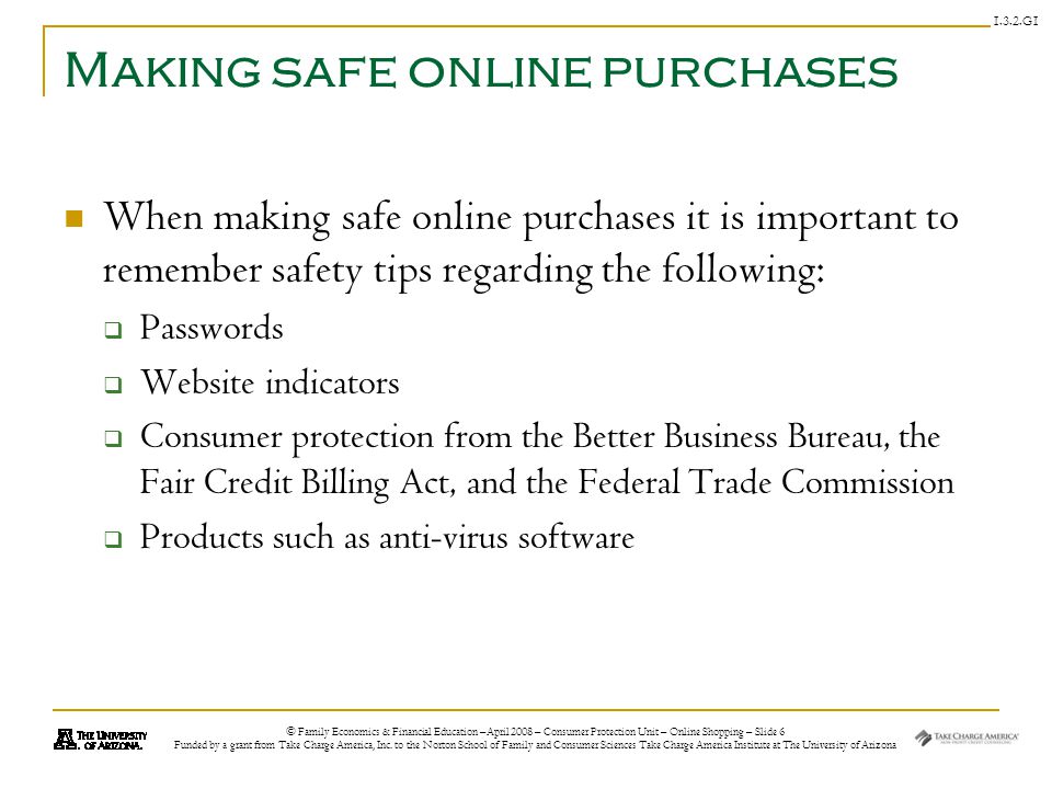 © Family Economics & Financial Education –April 2008 – Consumer Protection Unit – Online Shopping – Slide 6 Funded by a grant from Take Charge America, Inc.
