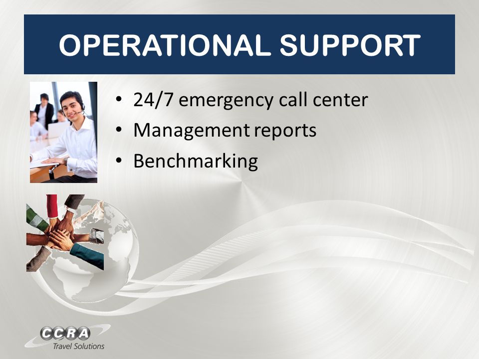 OPERATIONAL SUPPORT 24/7 emergency call center Management reports Benchmarking