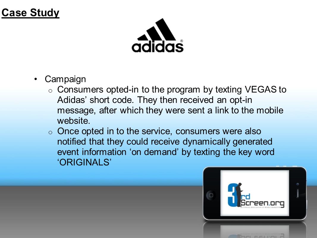 Campaign o Consumers opted-in to the program by texting VEGAS to Adidas’ short code.