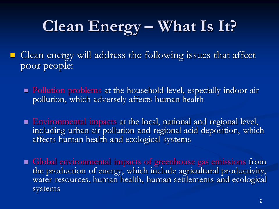 2 Clean Energy – What Is It.