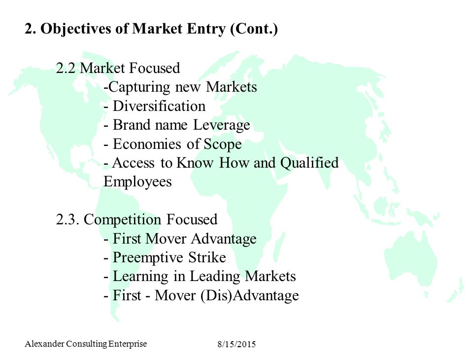 Alexander Consulting Enterprise 8/15/ Market Focused -Capturing new Markets - Diversification - Brand name Leverage - Economies of Scope - Access to Know How and Qualified Employees 2.3.