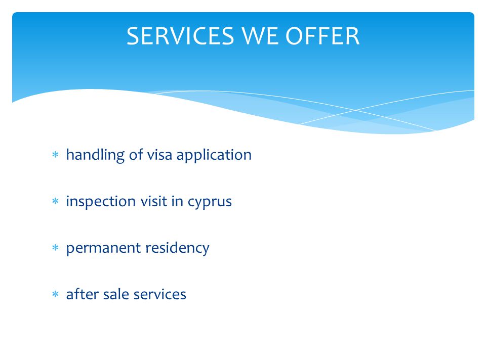  handling of visa application  inspection visit in cyprus  permanent residency  after sale services SERVICES WE OFFER