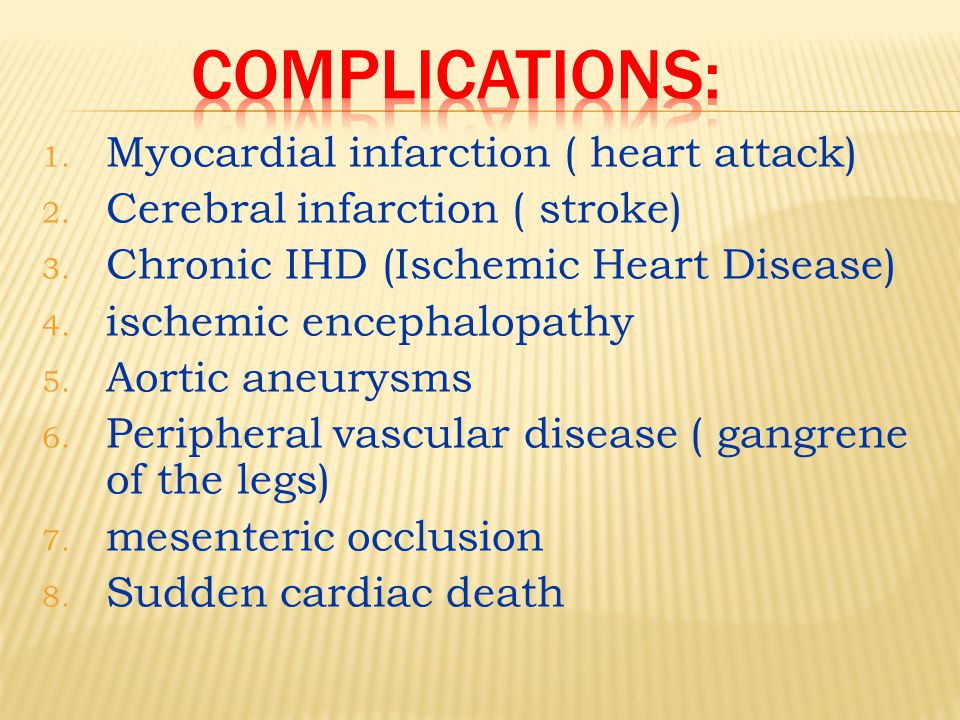 1. Myocardial infarction ( heart attack) 2. Cerebral infarction ( stroke) 3.