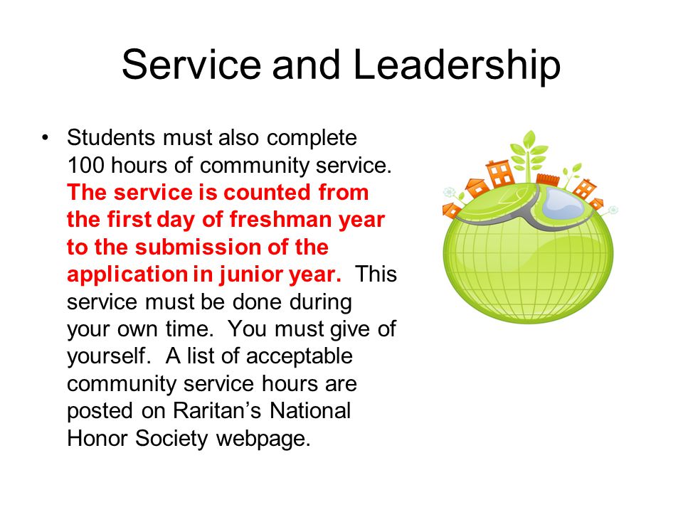 Service and Leadership Students must also complete 100 hours of community service.