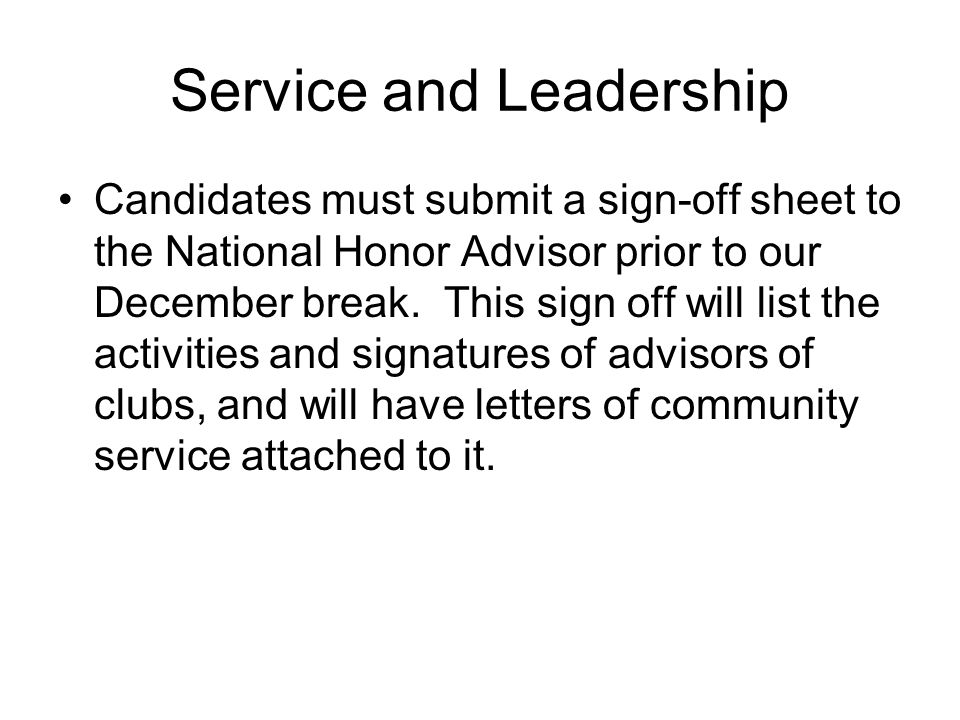 Service and Leadership Candidates must submit a sign-off sheet to the National Honor Advisor prior to our December break.