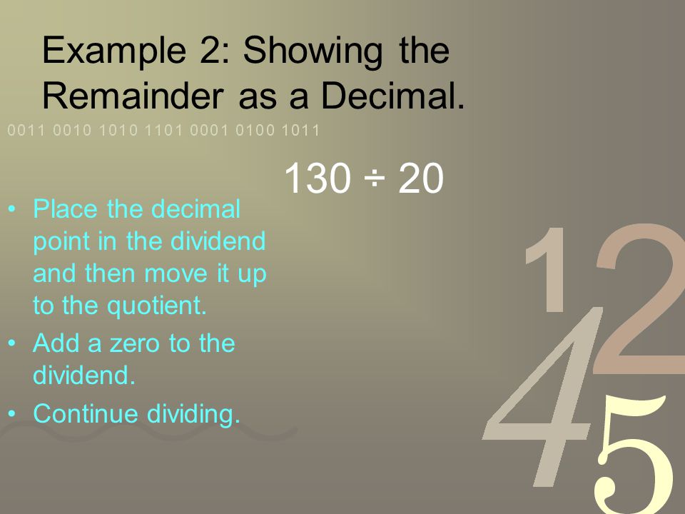 Example 2: Showing the Remainder as a Decimal.