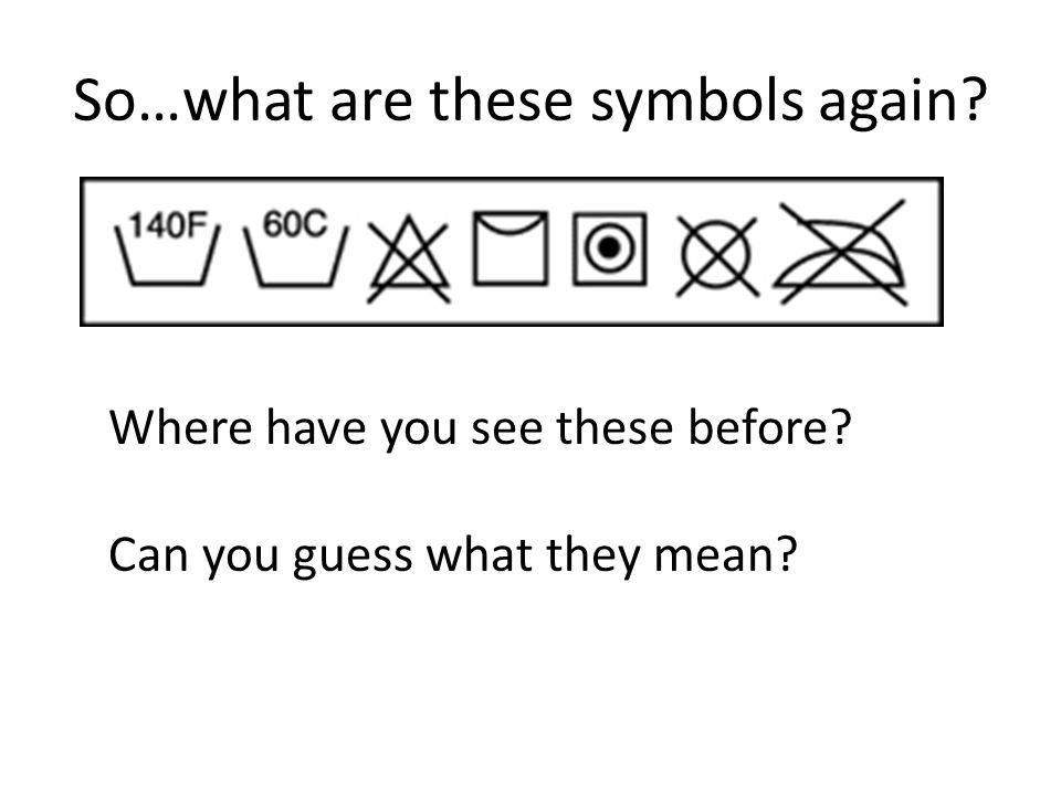 So…what are these symbols again Where have you see these before Can you guess what they mean