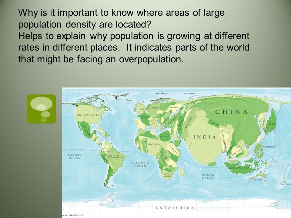 Why is it important to know where areas of large population density are located.