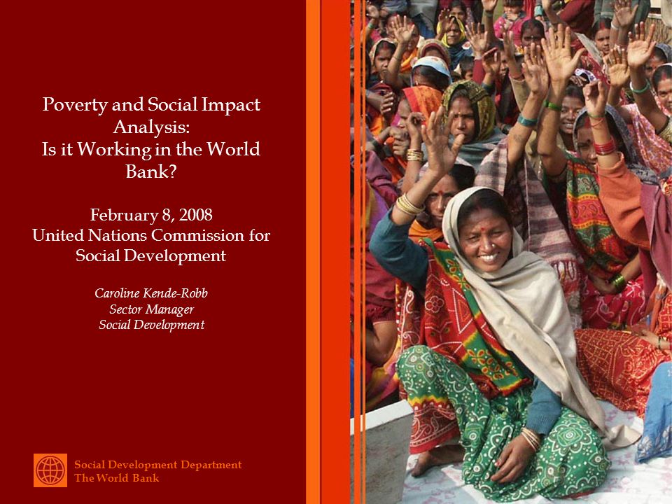 Social Development Department The World Bank Poverty and Social Impact Analysis: Is it Working in the World Bank.