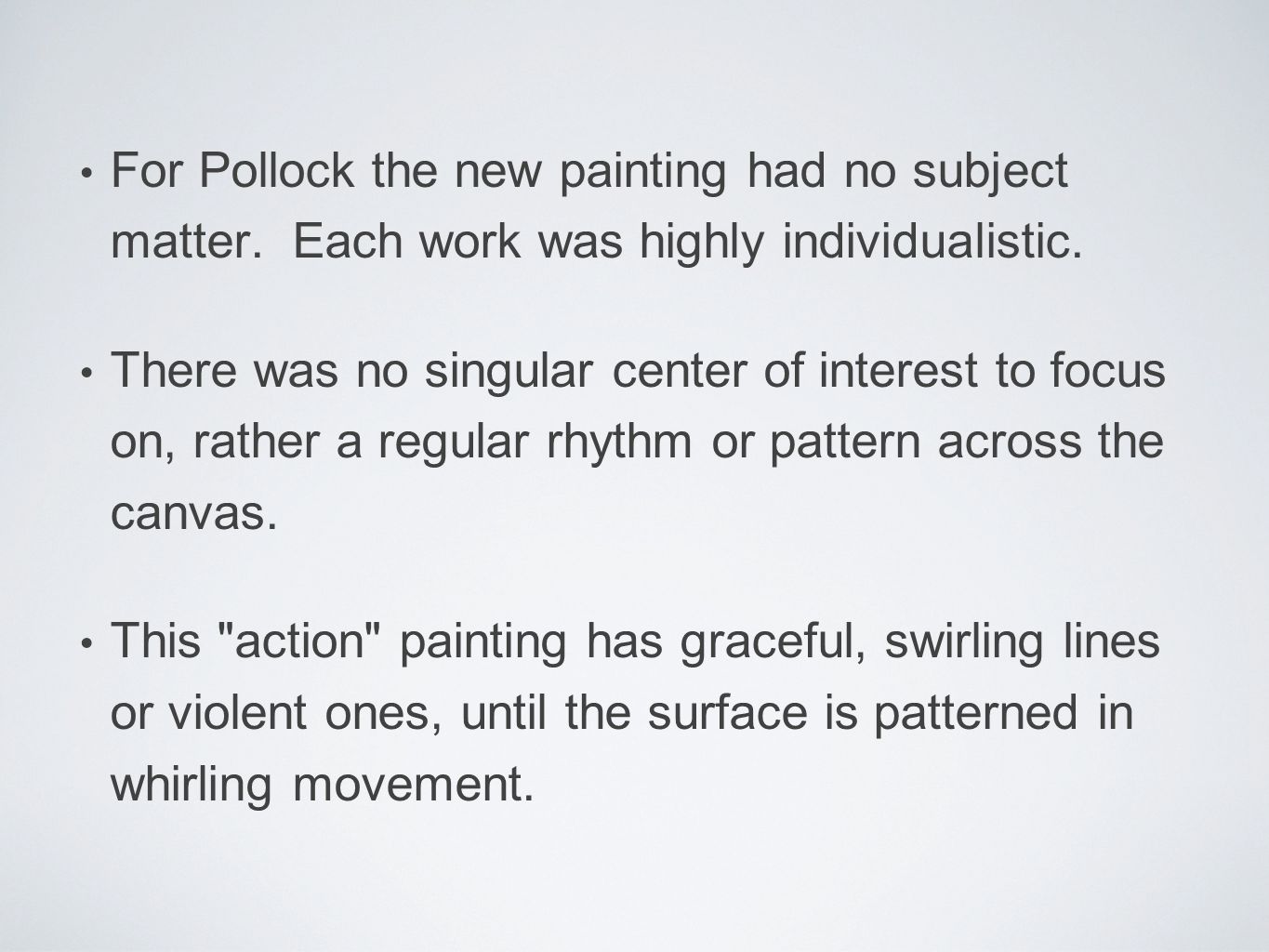 For Pollock the new painting had no subject matter.