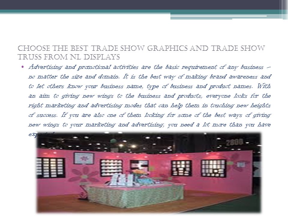 Choose The Best Trade Show Graphics And Trade Show Truss From Nl Displays Advertising and promotional activities are the basic requirement of any business – no matter the size and domain.