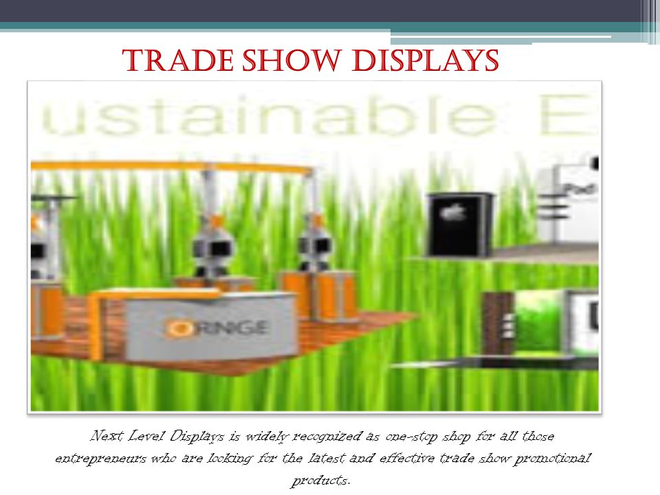 Next Level Displays is widely recognized as one-stop shop for all those entrepreneurs who are looking for the latest and effective trade show promotional products.