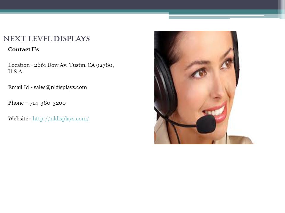 Next Level Displays Contact Us Location Dow Av, Tustin, CA 92780, U.S.A  Id - Phone Website -